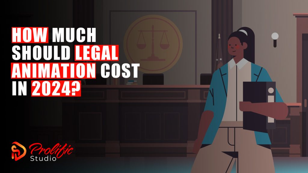 How Much Should Legal Animation Cost in 2024